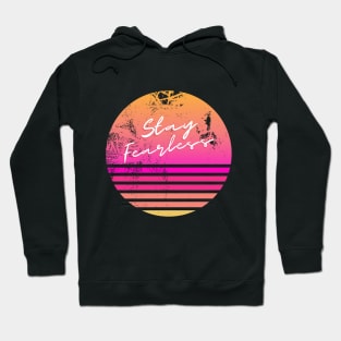 Stay Fearless Hoodie